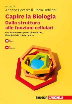 Capire la biologia. Dalla struttura alle funzioni cellulari